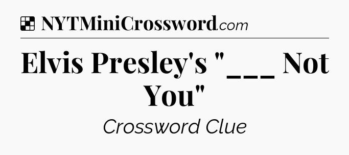 Solution: Elvis Presley's 