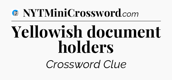 Yellowish document holders Crossword Clue