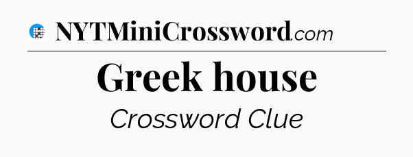 Greek house Crossword Clue