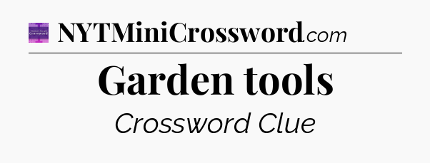 Garden tools - Thomas Joseph Crossword