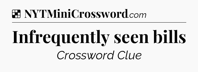 Solution: Infrequently seen bills - NYT Crossword