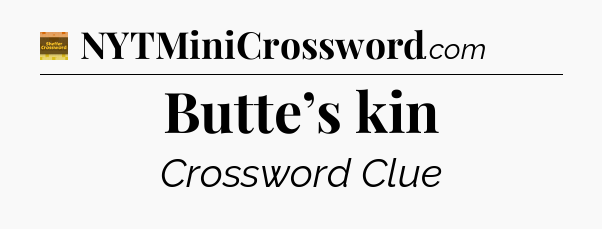 Butte’s kin - Eugene Sheffer Crossword