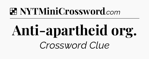 Solution: Anti-apartheid org - NYT Crossword