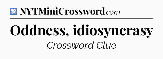 Oddness, idiosyncrasy Puzzle Page Crossword Clue