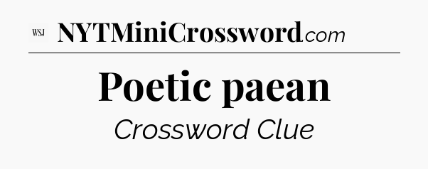 Poetic paean - WSJ Crossword