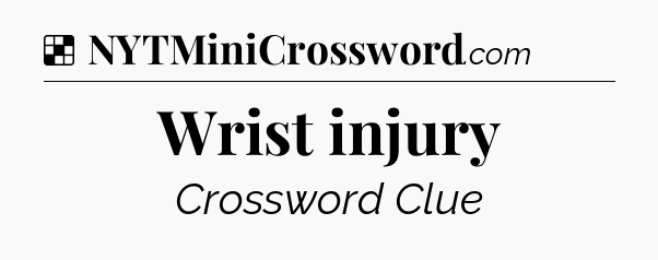 Solution: Wrist injury - NYT Crossword