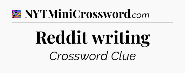 Reddit writing Crossword Clue