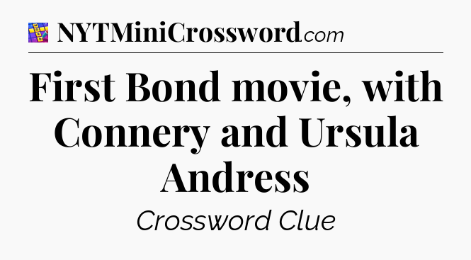 First Bond movie, with Connery and Ursula Andress Codycross