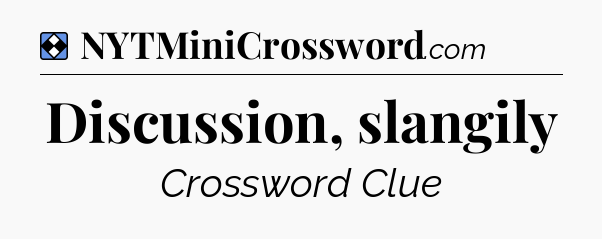 Solution: Discussion, slangily - NYT Mini Crossword