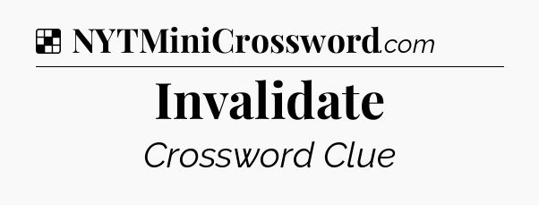 Solution: Invalidate - NYT Crossword