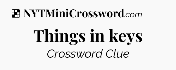 Solution: Things in keys - NYT Crossword
