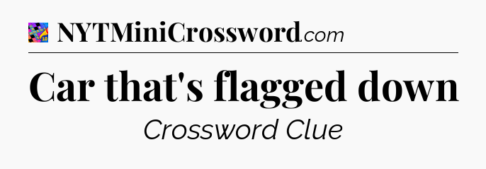 Car that's flagged down Crossword Clue