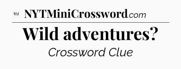 Wild adventures - WSJ Crossword