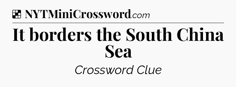 Solution: It borders the South China Sea - NYT Crossword
