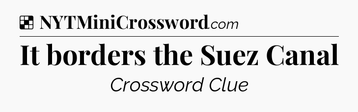 Solution: It borders the Suez Canal - NYT Crossword