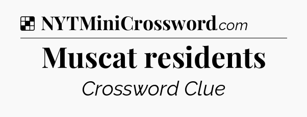 Solution: Muscat residents - NYT Crossword
