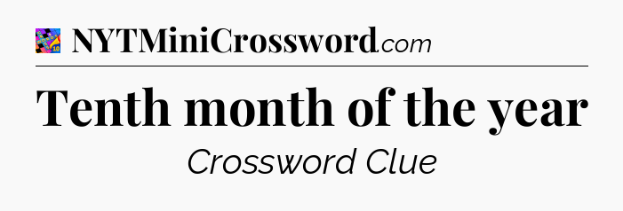 Tenth month of the year Crossword Clue