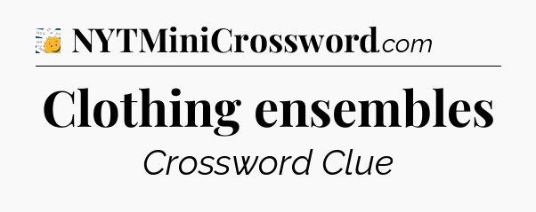 Clothing ensembles - 7 Little Words