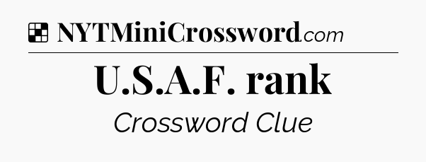 Solution: U.S.A.F. rank - NYT Crossword