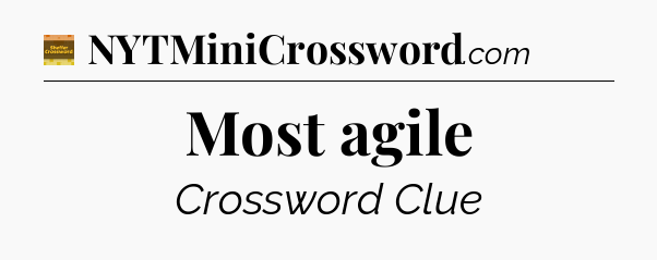 Most agile - Eugene Sheffer Crossword