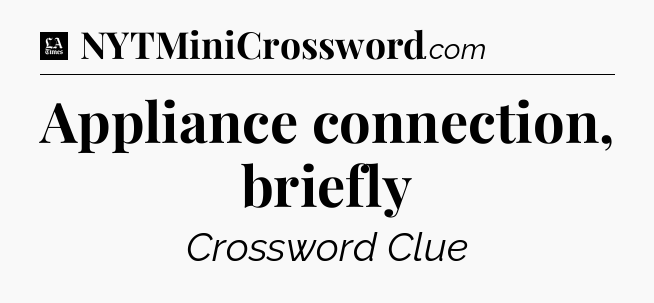 Appliance connection, briefly - LA Times Crossword