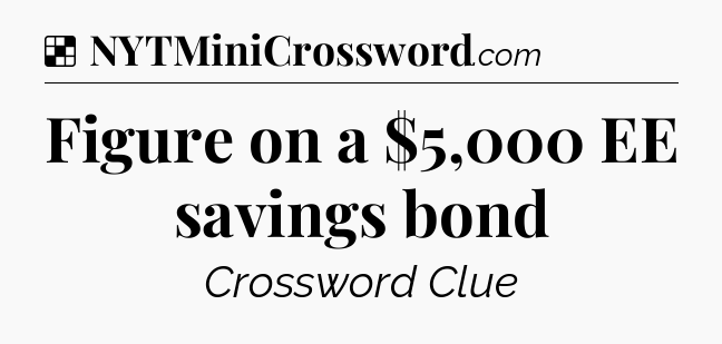 Solution: Figure on a $5,000 EE savings bond - NYT Crossword