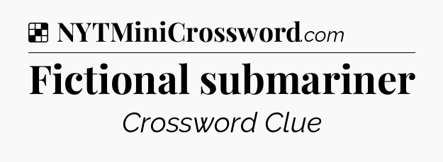 Solution: Fictional submariner - NYT Crossword