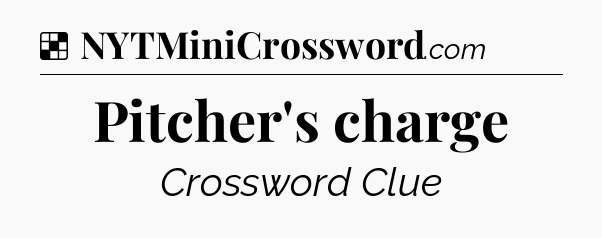 Solution: Pitcher's charge - NYT Crossword