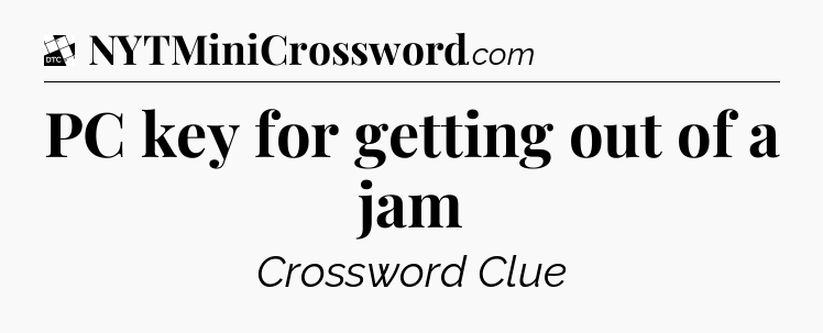PC key for getting out of a jam - Daily Themed Classic Crossword