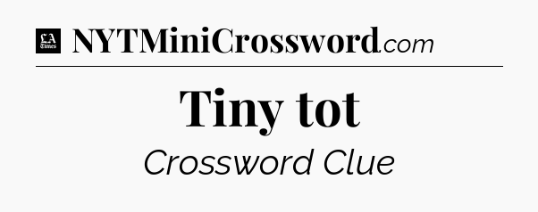 Tiny tot - LA Times Crossword