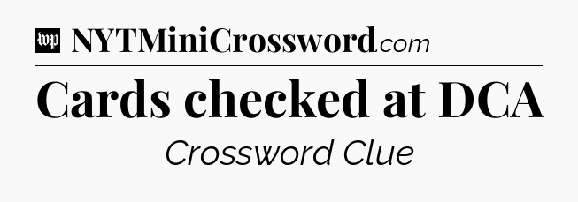 Cards checked at DCA Crossword Clue