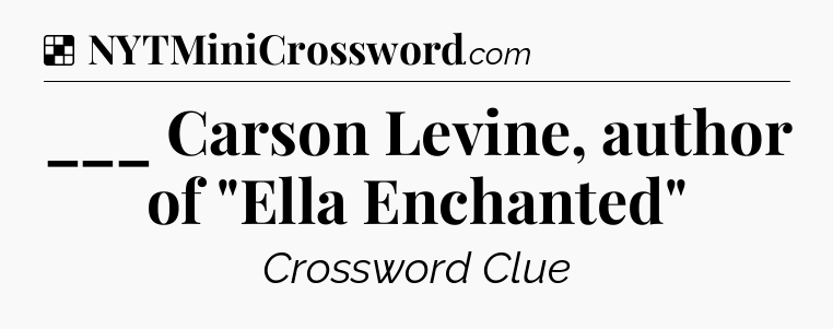 Solution: ___ Carson Levine, author of 