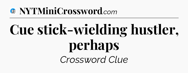 Cue stick-wielding hustler, perhaps Crossword Clue