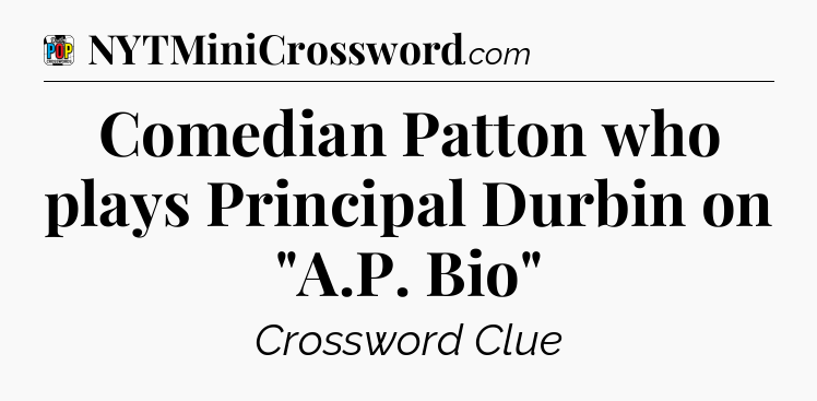 Comedian Patton who plays Principal Durbin on 