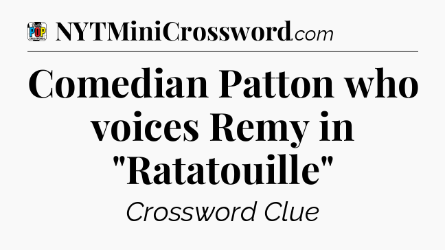 Comedian Patton who voices Remy in 