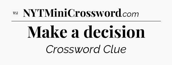 Make a decision - WSJ Crossword