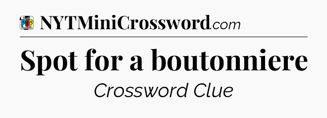 Spot for a boutonniere Crossword Clue