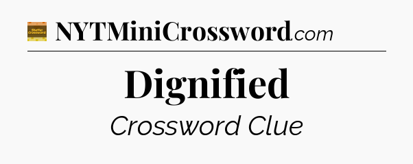Dignified - Eugene Sheffer Crossword
