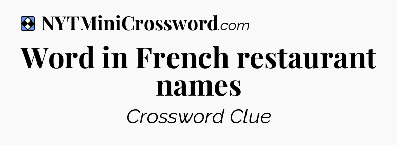 Solution: Word in French restaurant names - NYT Mini Crossword