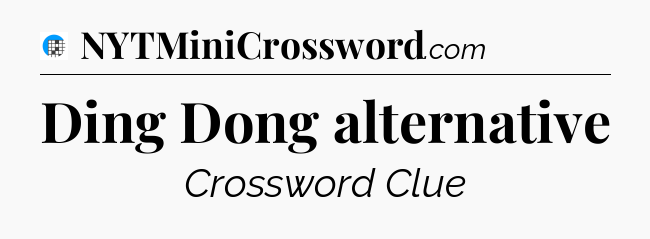 Ding Dong alternative Crossword Clue