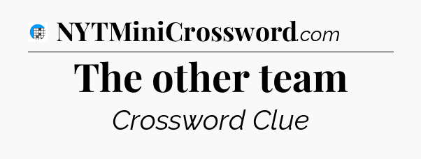 The other team Crossword Clue