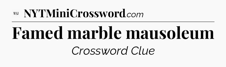 Famed marble mausoleum - WSJ Crossword