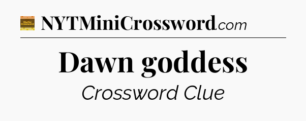 Dawn goddess crossword clue Eugene Sheffer