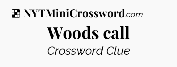 Solution: Woods call - NYT Crossword