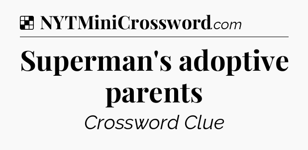 Solution: Superman's adoptive parents - NYT Crossword
