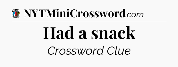 Had a snack Crossword Clue