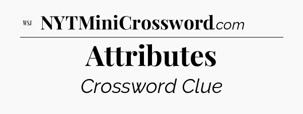Attributes - WSJ Crossword