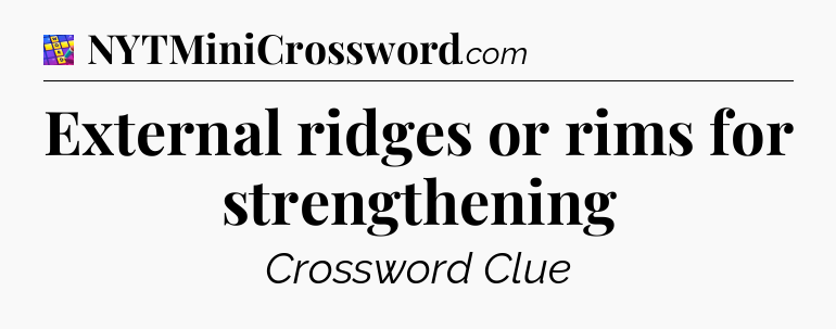 External ridges or rims for strengthening Codycross