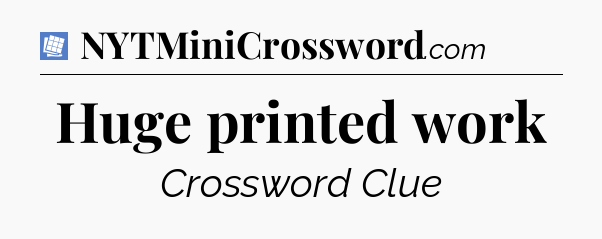 Huge printed work Puzzle Page Crossword Clue