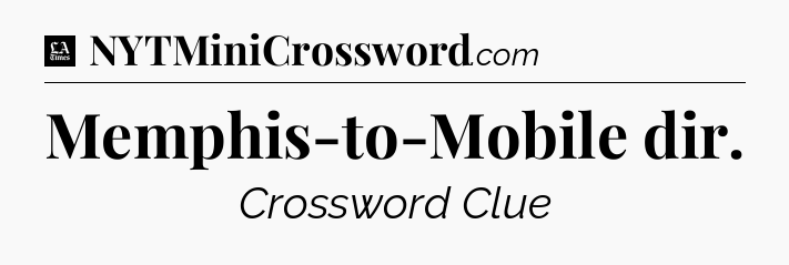Memphis-to-Mobile dir - LA Times Crossword